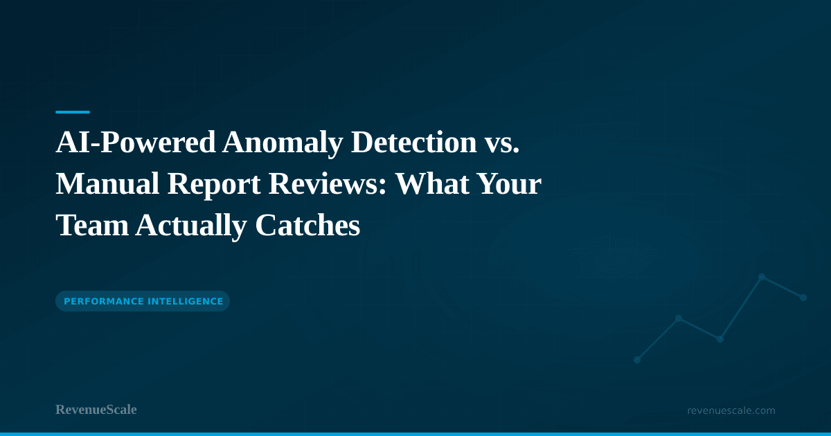 AI-Powered Anomaly Detection vs. Manual Report Reviews: What Your Team Actually Catches
