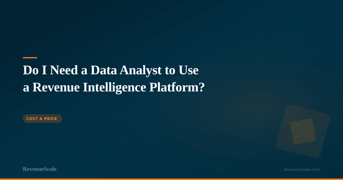 Do I Need a Data Analyst to Use a Revenue Intelligence Platform?