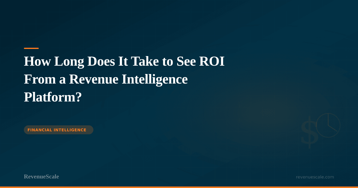 How Long Does It Take to See ROI From a Revenue Intelligence Platform?