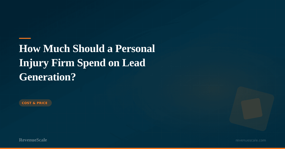 How Much Should a Personal Injury Firm Spend on Lead Generation?