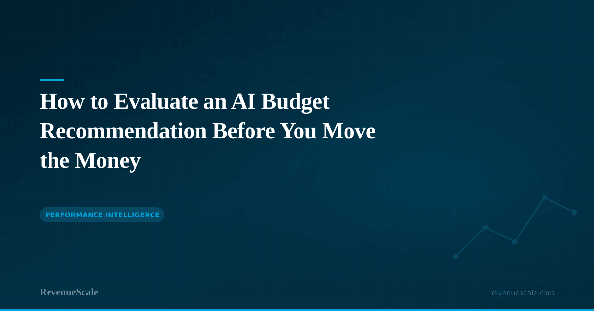 How to Evaluate an AI Budget Recommendation Before You Move the Money