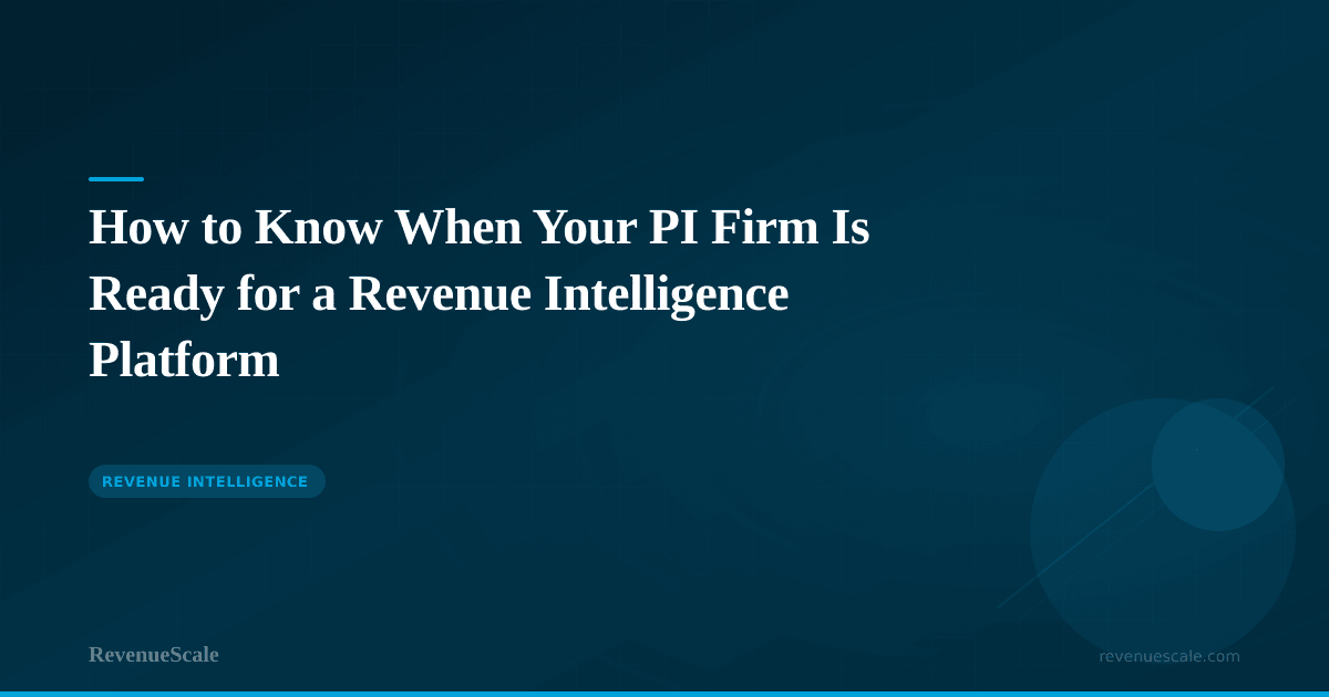 How to Know When Your PI Firm Is Ready for a Revenue Intelligence Platform