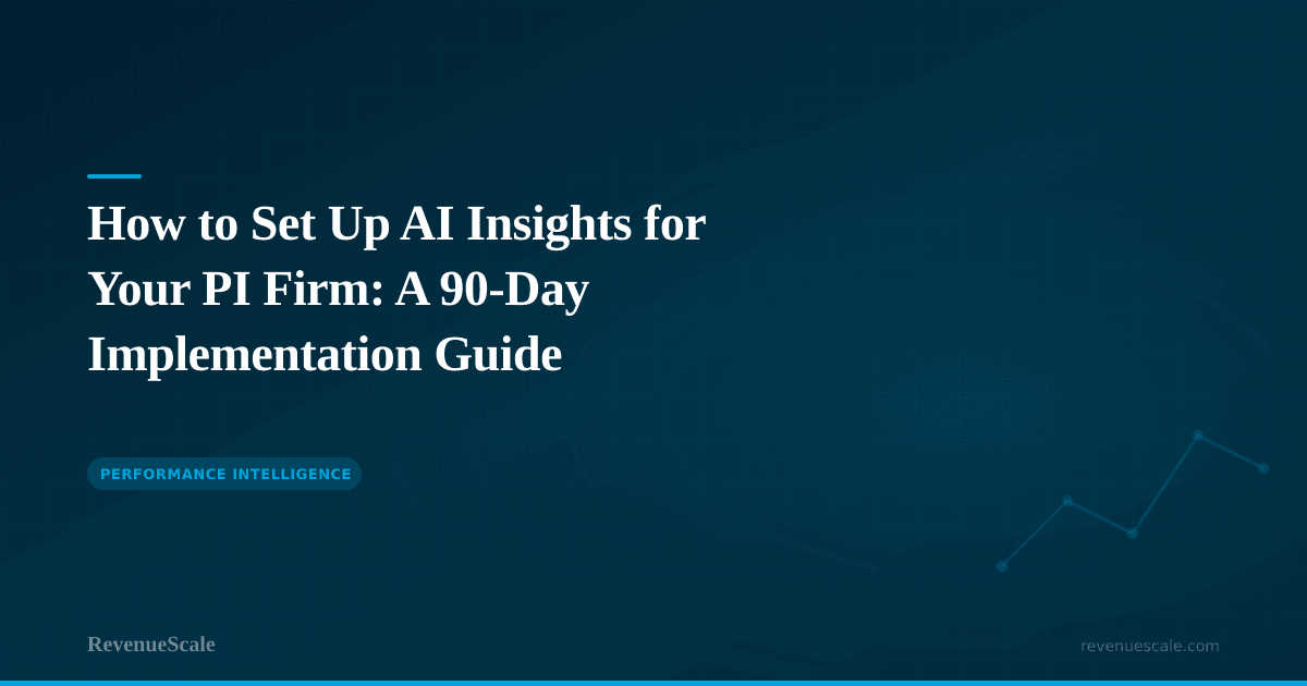 How to Set Up AI Insights for Your PI Firm: A 90-Day Implementation Guide