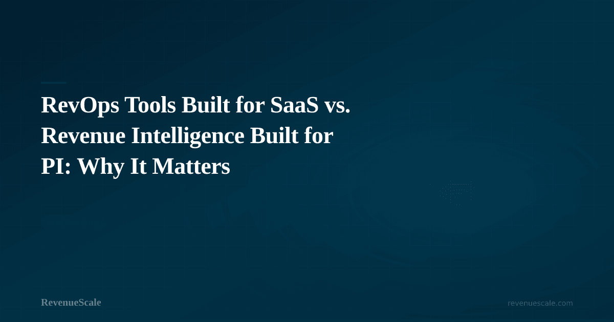 RevOps Tools Built for SaaS vs. Revenue Intelligence Built for PI: Why It Matters
