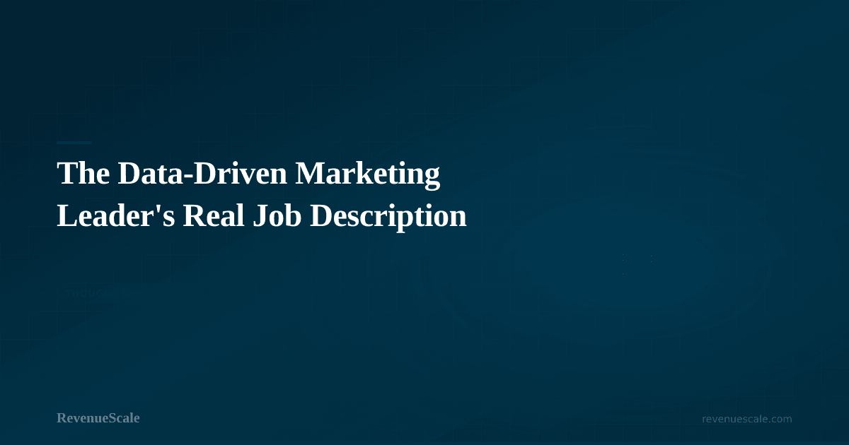 The Data-Driven Marketing Leader's Real Job Description
