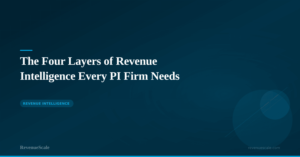 The Four Layers of Revenue Intelligence Every PI Firm Needs
