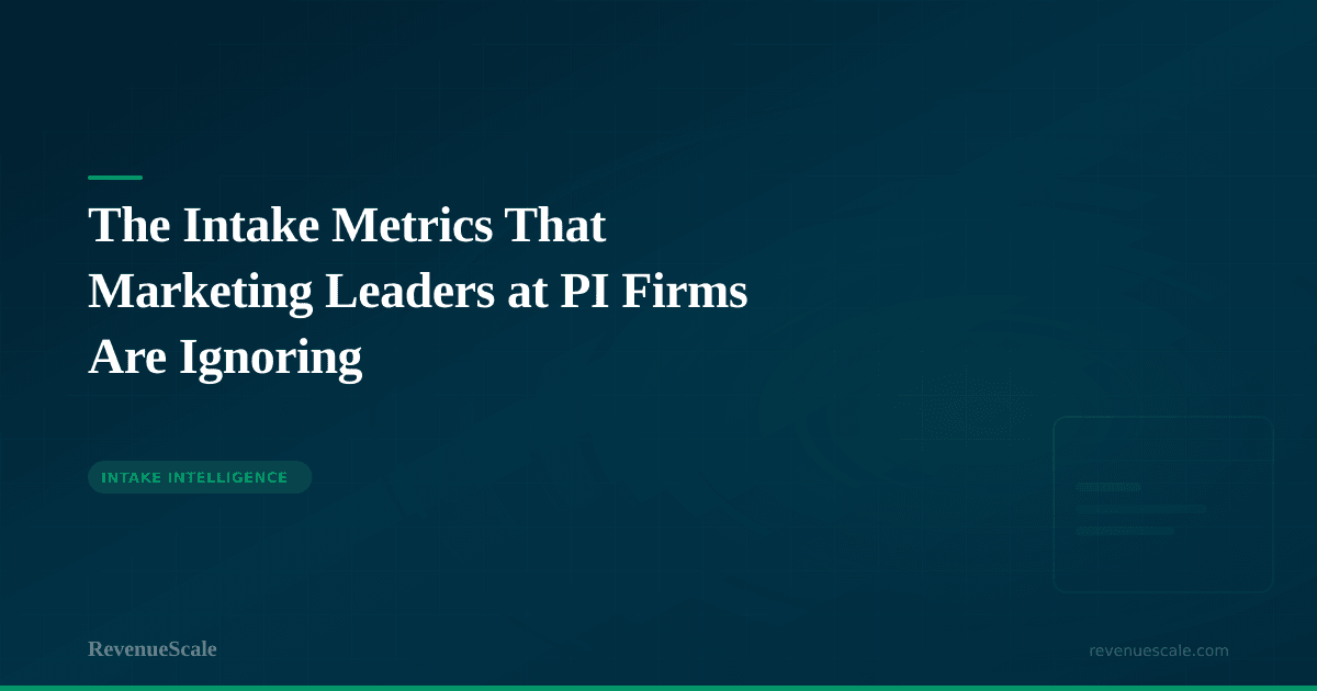 The Intake Metrics That Marketing Leaders at PI Firms Are Ignoring