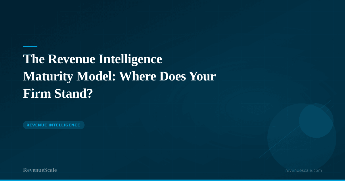 The Revenue Intelligence Maturity Model: Where Does Your Firm Stand?