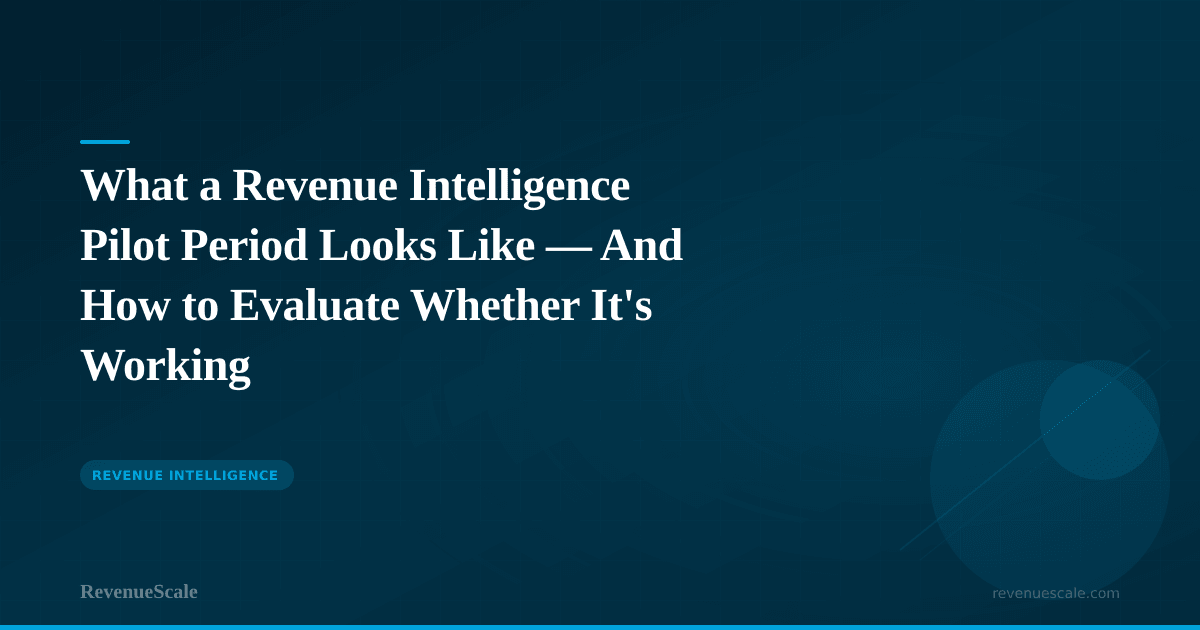 What a Revenue Intelligence Pilot Period Looks Like — And How to Evaluate Whether It's Working