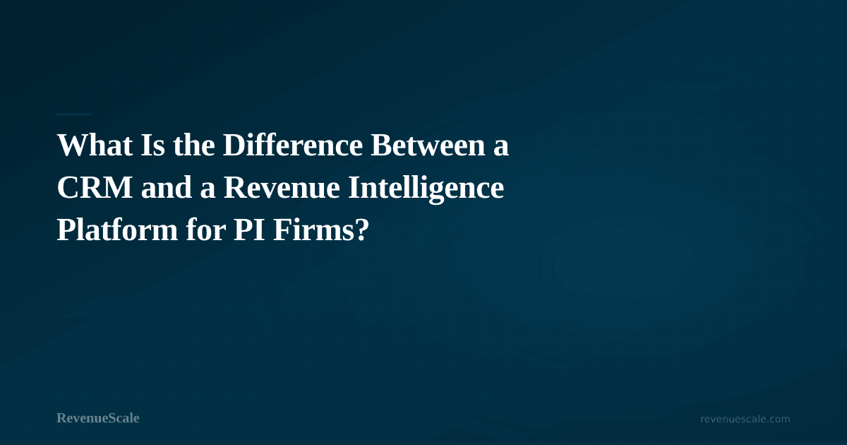 What Is the Difference Between a CRM and a Revenue Intelligence Platform for PI Firms?