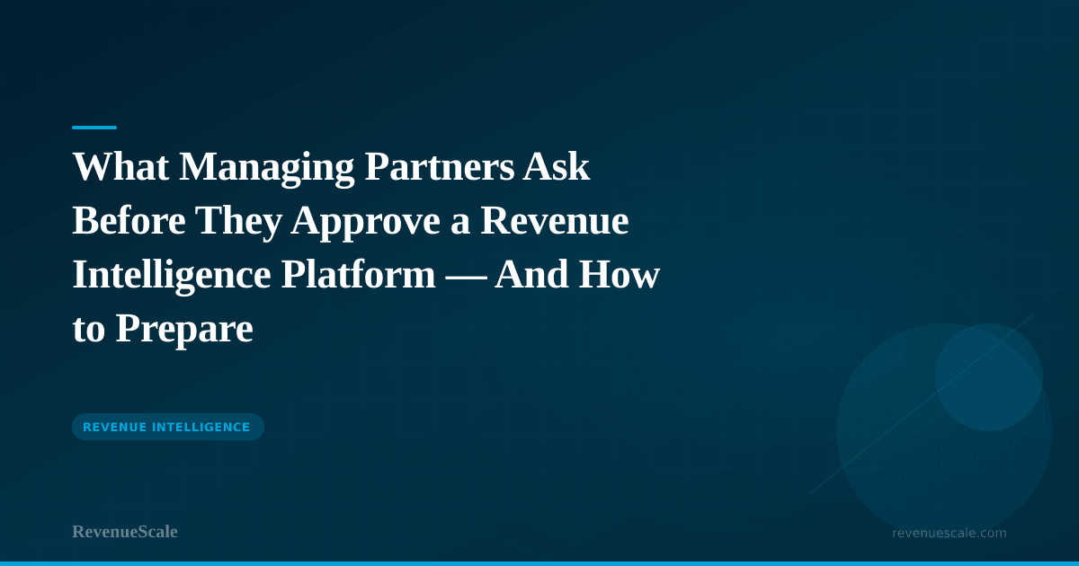 What Managing Partners Ask Before They Approve a Revenue Intelligence Platform — And How to Prepare