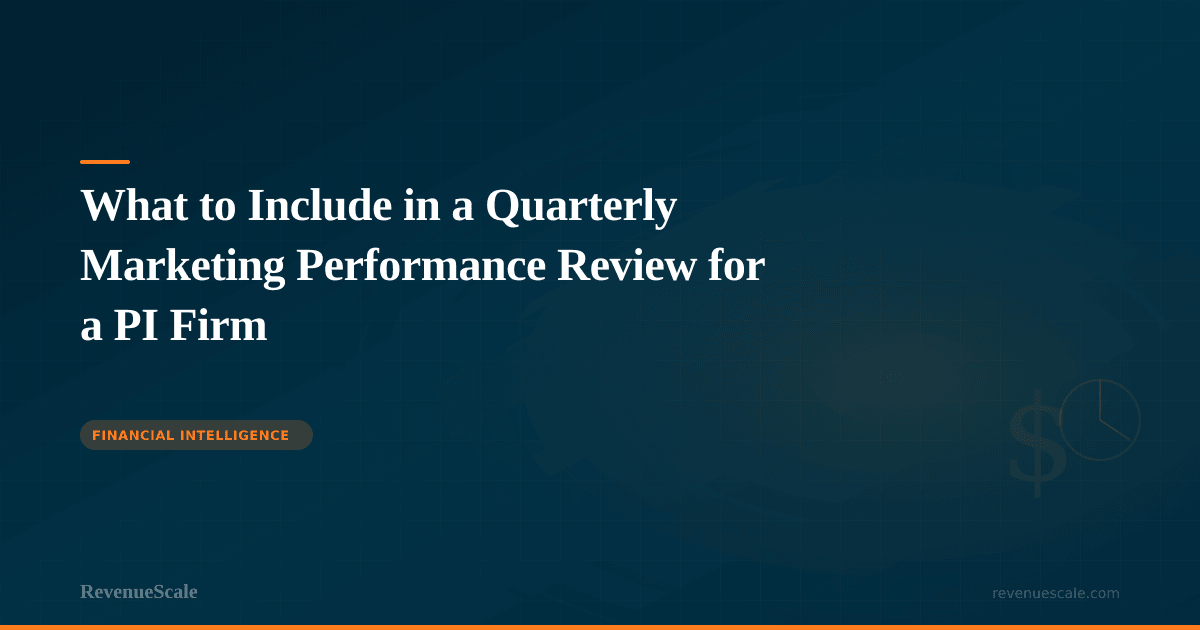 What to Include in a Quarterly Marketing Performance Review for a PI Firm