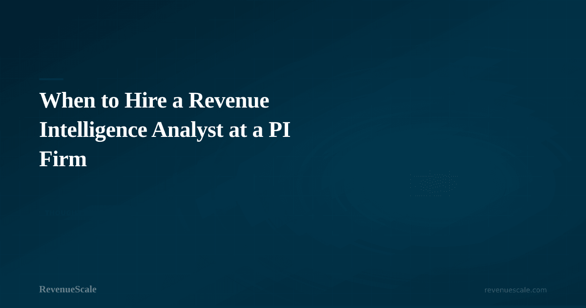 When to Hire a Revenue Intelligence Analyst at a PI Firm