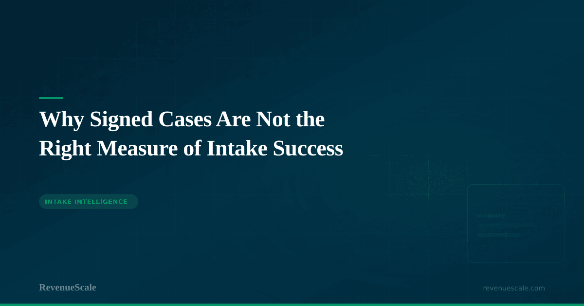Why Signed Cases Are Not the Right Measure of Intake Success