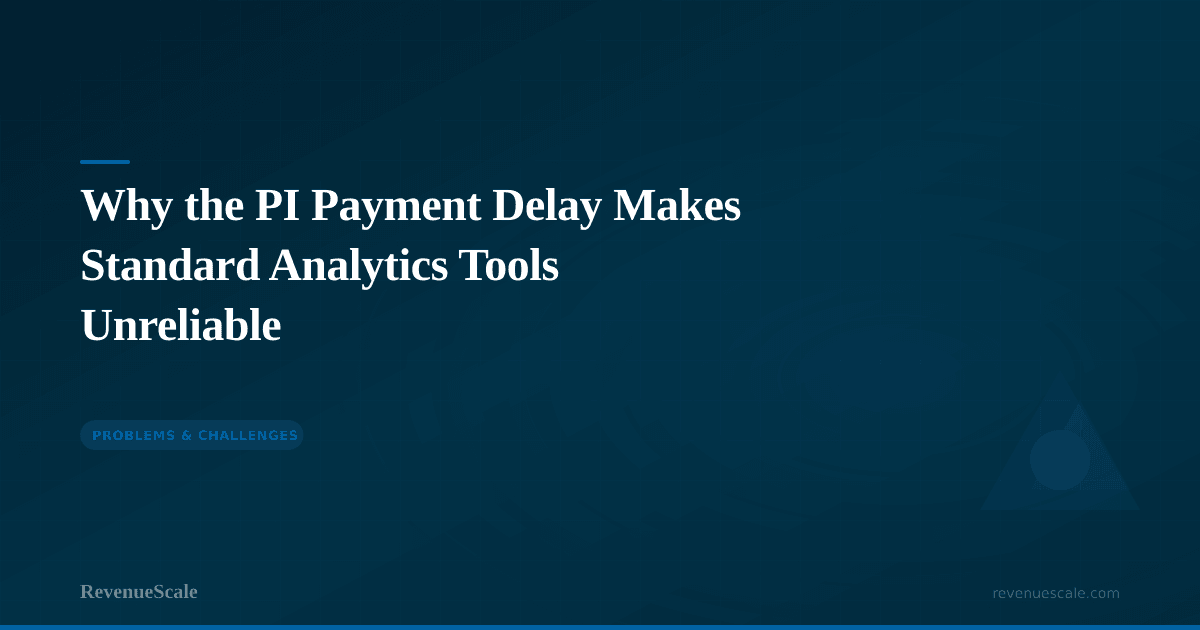 Why the PI Payment Delay Makes Standard Analytics Tools Unreliable